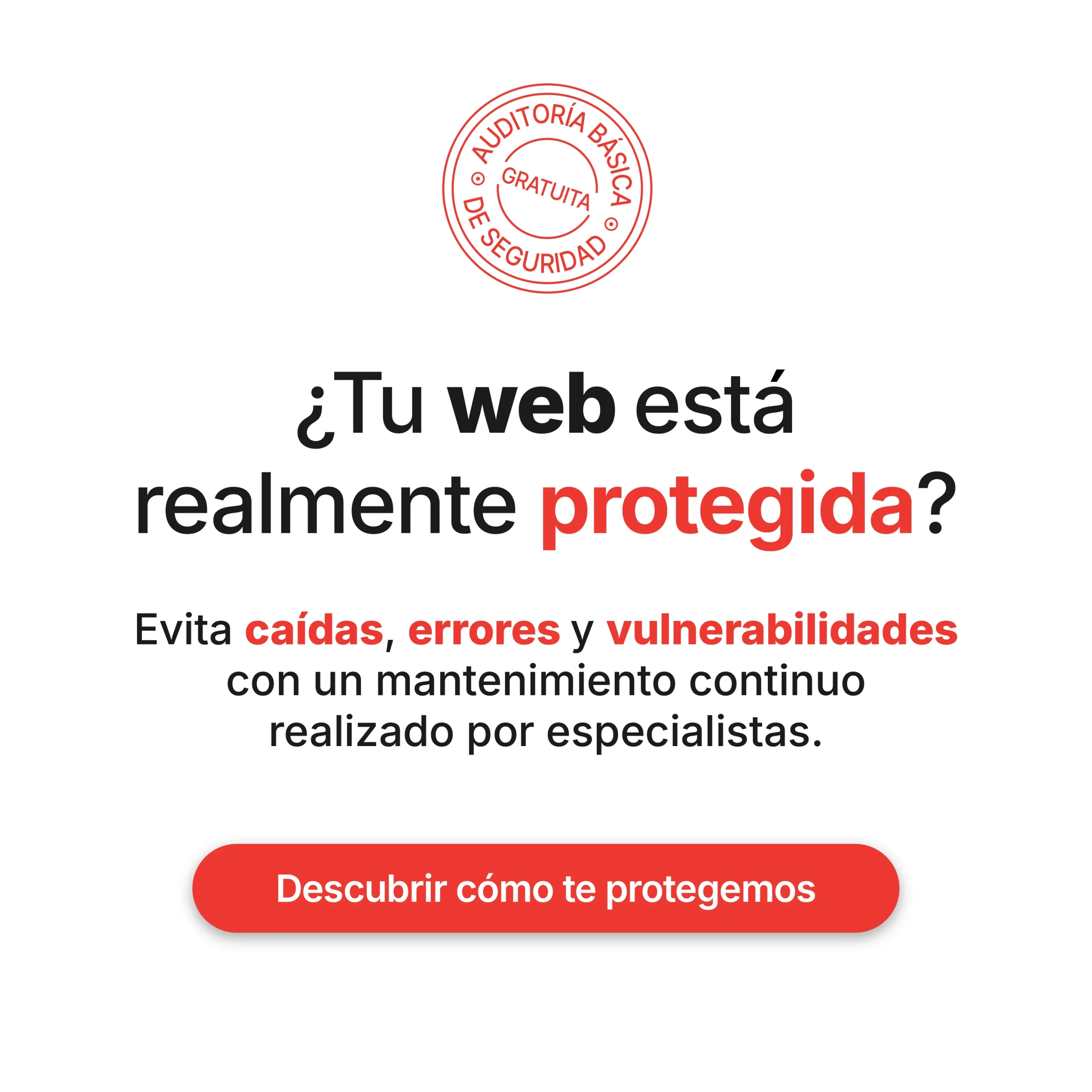 Evita caídas, errores y vulnerabilidades con un mantenimiento continuo realizado por especialistas.